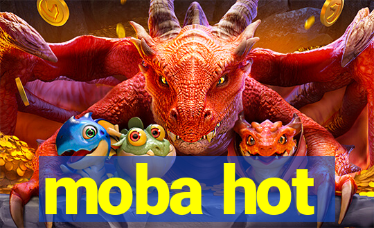 moba hot